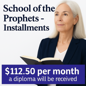The SCHOOL OF THE PROPHETS Installments